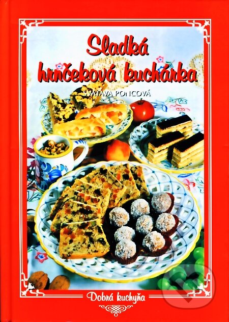 Kniha: Sladká hrnčeková kuchárka (Svatava Poncová). Knižné centrum Kniha: Sladká hrnčeková kuchárka (Svatava Poncová). Knižné centrum