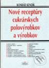 Kniha: Nové receptúry cukrárskych polovýrobkov a výrobkov (Konrád Kendík). Nová Práca, 1999 Kniha: Nové receptúry cukrárskych polovýrobkov a výrobkov (Konrád Kendík). Nová Práca, 1999