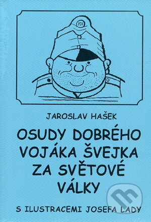 Kniha: Osudy dobrého vojáka Švejka za světové války (Jaroslav Hašek). Cesty, 2000 Kniha: Osudy dobrého vojáka Švejka za světové války (Jaroslav Hašek). Cesty, 2000