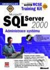 Kniha: Microsoft SQL Server 2000 Administrace systému MCSE Training Kit (Microsoft Corporation). Computer Press, 2001 Kniha: Microsoft SQL Server 2000 Administrace systému MCSE Training Kit (Microsoft Corporation). Computer Press, 2001