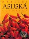 Kniha: Moderní asijská kuchařka (Autorský kolektív). Slovart CZ, 2007 Kniha: Moderní asijská kuchařka (Autorský kolektív). Slovart CZ, 2007
