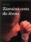 Kniha: Zázračná cesta do života (Rainer Jonas). Slovart, 2001 Kniha: Zázračná cesta do života (Rainer Jonas). Slovart, 2001