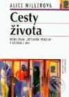 Kniha: Cesty života (Alice Miller). Nakladatelství Lidové noviny, 2001 Kniha: Cesty života (Alice Miller). Nakladatelství Lidové noviny, 2001