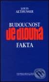 Kniha: Budoucnost je dlouhá (Louis Althusser). Karolinum, 2001 Kniha: Budoucnost je dlouhá (Louis Althusser). Karolinum, 2001