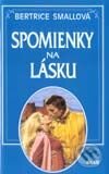 Kniha: Spomienky na lásku (Bertrice Small). Ikar, 2001 Kniha: Spomienky na lásku (Bertrice Small). Ikar, 2001