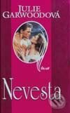 Kniha: Nevesta (Julie Garwoodová). Ikar, 2001 Kniha: Nevesta (Julie Garwoodová). Ikar, 2001