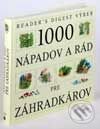 Kniha: 1000 nápadov a rád pre záhradkárov (Autorský kolektív). Reader´s Digest Výběr, 2003 Kniha: 1000 nápadov a rád pre záhradkárov (Autorský kolektív). Reader´s Digest Výběr, 2003