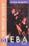 Kniha: Kathy, bojím sa o teba (Nora Roberts). Remedium, 2001 Kniha: Kathy, bojím sa o teba (Nora Roberts). Remedium, 2001