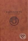 Kniha: Načo som tu (Bruce Chatwin). Petrus, 2001 Kniha: Načo som tu (Bruce Chatwin). Petrus, 2001