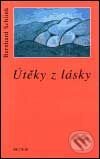 Kniha: Útěky z lásky (Bernhard Schlink). Prostor, 2001 Kniha: Útěky z lásky (Bernhard Schlink). Prostor, 2001