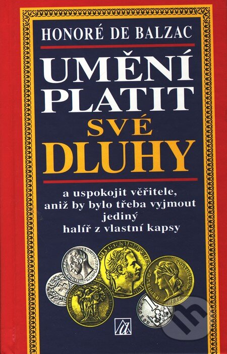 Kniha: Umění platit své dluhy (Honoré de Balzac). Alfa, 2001 Kniha: Umění platit své dluhy (Honoré de Balzac). Alfa, 2001