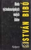 Kniha: Bieda východoeurópskych malých štátov (István Bibó). Kalligram, 1996 Kniha: Bieda východoeurópskych malých štátov (István Bibó). Kalligram, 1996