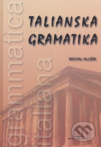 Kniha: Talianska gramatika (Michal Hlušík). Kniha-Spoločník, 2001 Kniha: Talianska gramatika (Michal Hlušík). Kniha-Spoločník, 2001
