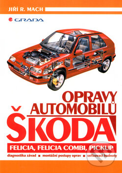 Kniha: Opravy automobilů Škoda Felicia, Felicia Combi, Pickup (Jiří R. Mach). Grada, 2001 Kniha: Opravy automobilů Škoda Felicia, Felicia Combi, Pickup (Jiří R. Mach). Grada, 2001