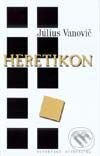 Kniha: Heretikon (Július Vanovič). Slovenský spisovateľ, 2001 Kniha: Heretikon (Július Vanovič). Slovenský spisovateľ, 2001