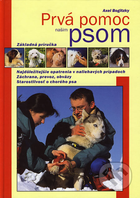Kniha: Prvá pomoc našim psom (Axel Bogitzky). Fortuna Print, 2001 Kniha: Prvá pomoc našim psom (Axel Bogitzky). Fortuna Print, 2001