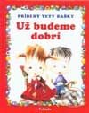 Kniha: Príbehy tety Bašky - Už budeme dobrí (Baška Mydlíková). Príroda, 2001 Kniha: Príbehy tety Bašky - Už budeme dobrí (Baška Mydlíková). Príroda, 2001