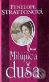 Kniha: Milujúca duša (Penelope Strattonová). Ikar, 2001 Kniha: Milujúca duša (Penelope Strattonová). Ikar, 2001