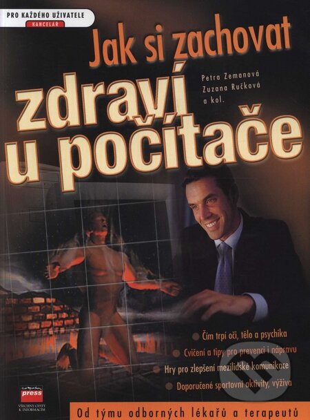 Kniha: Jak si zachovat zdraví u počítače (Petra Zemanová, Zuzana Ručková a kolektiv). Computer Press, 2001 Kniha: Jak si zachovat zdraví u počítače (Petra Zemanová, Zuzana Ručková a kolektiv). Computer Press, 2001