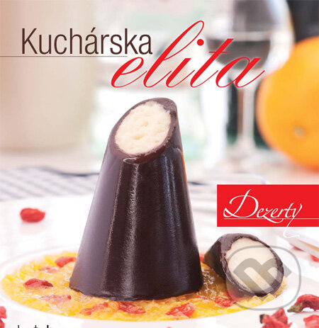 Kniha: Kuchárska elita - Dezerty (Autorský kolektív). Direct Press, 2010 Kniha: Kuchárska elita - Dezerty (Autorský kolektív). Direct Press, 2010