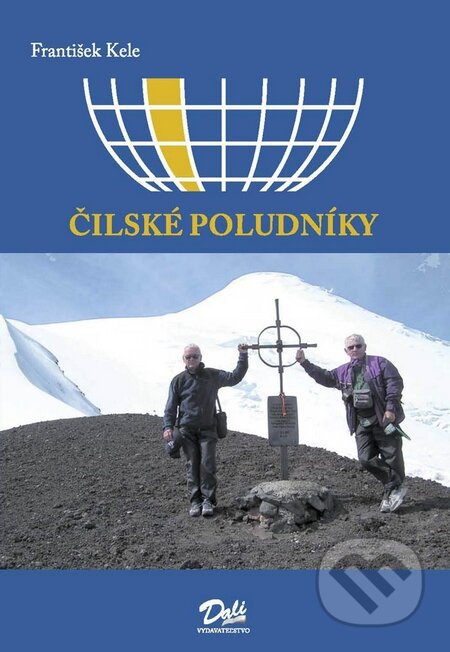 Kniha: Čilské poludníky (František Kele). Dali-BB, 2010 Kniha: Čilské poludníky (František Kele). Dali-BB, 2010