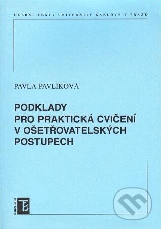 Kniha: Podklady pro praktická cvičení v ošetřovatelských postupech (Pavla Pavlíková). Karolinum, 2010 Kniha: Podklady pro praktická cvičení v ošetřovatelských postupech (Pavla Pavlíková). Karolinum, 2010