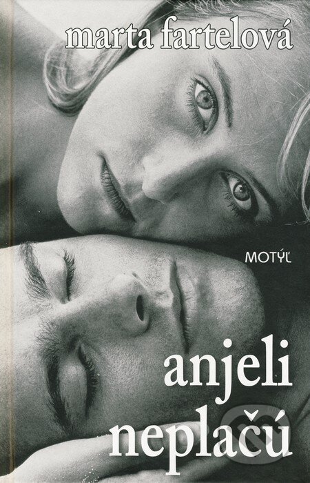 Kniha: Anjeli neplačú (Marta Fartelová). Motýľ, 2010 Kniha: Anjeli neplačú (Marta Fartelová). Motýľ, 2010