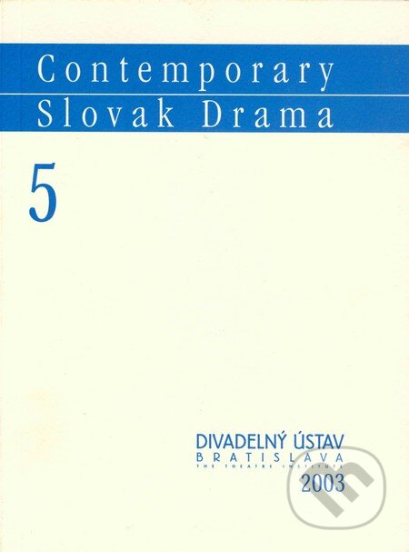 Kniha: Contemporary Slovak Drama 5 (Juraj Šebesta). Divadelný ústav, 2004 Kniha: Contemporary Slovak Drama 5 (Juraj Šebesta). Divadelný ústav, 2004
