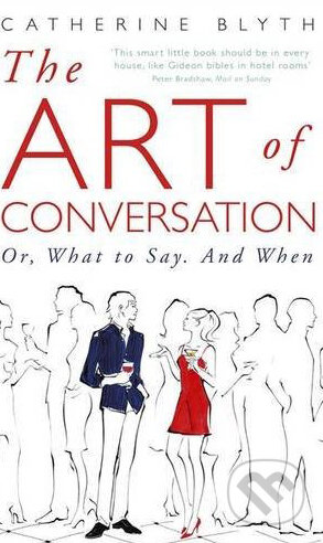 Kniha: The Art of Conversation (Catherine Blyth). John Murray, 2009 Kniha: The Art of Conversation (Catherine Blyth). John Murray, 2009