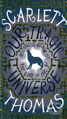 Kniha: Our Tragic Universe (Scarlett Thomas). Canongate Books, 2010 Kniha: Our Tragic Universe (Scarlett Thomas). Canongate Books, 2010