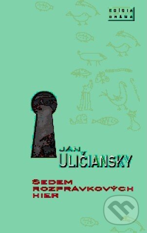 Kniha: Sedem rozprávkových hier (Ján Uličiansky). Divadelný ústav, 2010 Kniha: Sedem rozprávkových hier (Ján Uličiansky). Divadelný ústav, 2010
