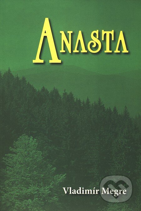 Kniha: Anasta (10. díl) (Vladimír Megre), 2010 Kniha: Anasta (10. díl) (Vladimír Megre), 2010