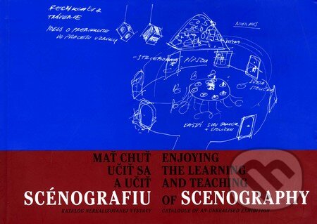 Kniha: Mať chuť učiť sa a učiť scénografiu / Enjoying the Learning and Teaching of Scenography (Divadelný ústav). Divadelný ústav, 2001 Kniha: Mať chuť učiť sa a učiť scénografiu / Enjoying the Learning and Teaching of Scenography (Divadelný ústav). Divadelný ústav, 2001