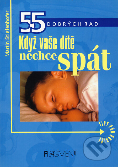 Kniha: Když vaše dítě nechce spát (Martin Stiefenhofer). Nakladatelství Fragment, 2002 Kniha: Když vaše dítě nechce spát (Martin Stiefenhofer). Nakladatelství Fragment, 2002