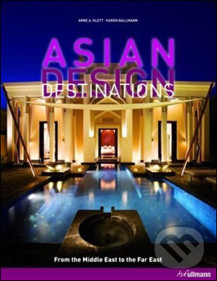 Kniha: Asian Design Destinations (Arne Klett a Karen Ballmann). Ullmann, 2010 Kniha: Asian Design Destinations (Arne Klett a Karen Ballmann). Ullmann, 2010