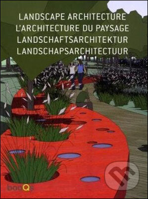 Kniha: The Art of Landscape Architecture (Francesca Mola). Booqs, 2010 Kniha: The Art of Landscape Architecture (Francesca Mola). Booqs, 2010