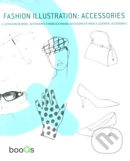 Kniha: Fashion Illustration: Accessories (Chidy Wayne). Booqs, 2010 Kniha: Fashion Illustration: Accessories (Chidy Wayne). Booqs, 2010