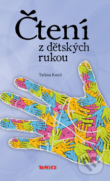 Kniha: Čtení z dětských rukou (Taťána Katyš). TeMi, 2010 Kniha: Čtení z dětských rukou (Taťána Katyš). TeMi, 2010