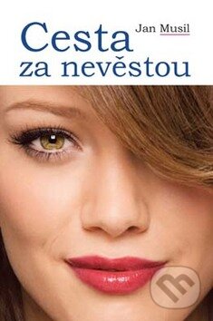 Kniha: Cesta za nevěstou (Jan Musil). Akcent, 2010 Kniha: Cesta za nevěstou (Jan Musil). Akcent, 2010