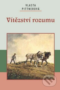 Kniha: Vítězství rozumu (Vlasta Pittnerová). Akcent, 2010 Kniha: Vítězství rozumu (Vlasta Pittnerová). Akcent, 2010