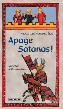 Kniha: Apage Satanas! (Vlastimil Vondruška). Moba, 2010 Kniha: Apage Satanas! (Vlastimil Vondruška). Moba, 2010