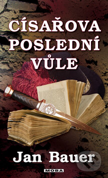 Kniha: Císařova poslední vůle (Jan Bauer). Moba, 2010 Kniha: Císařova poslední vůle (Jan Bauer). Moba, 2010