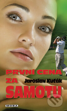 Kniha: První cena za samotu (Jaroslav Kuťák). Moba, 2010 Kniha: První cena za samotu (Jaroslav Kuťák). Moba, 2010