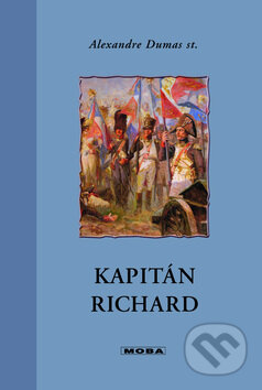 Kniha: Kapitán Richard (Alexandre Dumas). Moba, 2010 Kniha: Kapitán Richard (Alexandre Dumas). Moba, 2010