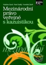 Kniha: Mezinárodní právo veřejné s kazuistikou (Vladislav David a kolektiv). Leges, 2008 Kniha: Mezinárodní právo veřejné s kazuistikou (Vladislav David a kolektiv). Leges, 2008