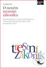 Kniha: O novém trestním zákoníku (Jiří Jelínek). Leges, 2009 Kniha: O novém trestním zákoníku (Jiří Jelínek). Leges, 2009