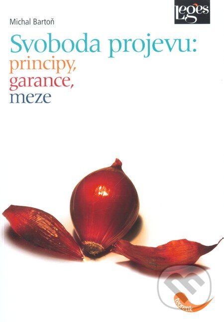 Kniha: Svoboda projevu: principy, meze, garance (Michal Bartoň). Leges, 2010 Kniha: Svoboda projevu: principy, meze, garance (Michal Bartoň). Leges, 2010