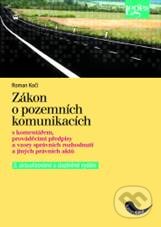 Kniha: Zákon o pozemních komunikacích s komentářem, prováděcími předpisy a vzory správních rozhodnutí (Roman Kočí). Leges, 2010 Kniha: Zákon o pozemních komunikacích s komentářem, prováděcími předpisy a vzory správních rozhodnutí (Roman Kočí). Leges, 2010