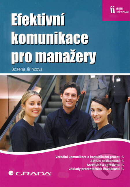 Kniha: Efektivní komunikace pro manažery (Božena Jiřincová). Grada, 2010 Kniha: Efektivní komunikace pro manažery (Božena Jiřincová). Grada, 2010