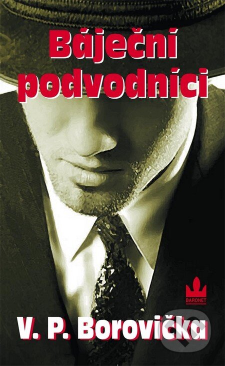 Kniha: Báječní podvodníci (V.P. Borovička). Baronet, 2010 Kniha: Báječní podvodníci (V.P. Borovička). Baronet, 2010
